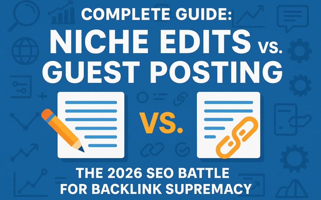 Guest Posting vs. Niche Edits – Which Link-Building Strategy Wins in 2026?
